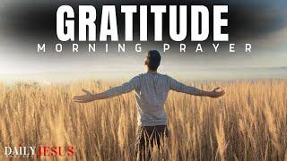 Choose Gratitude | Be Thankful And Praise The Lord | A Blessed Morning Prayer To Give Thanks