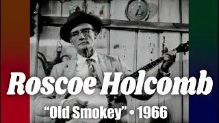 Roscoe Holcomb & Mike Seeger • “Old Smokey” • 1966 [Reelin' In The Years Archive]