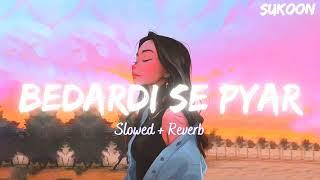 BEDARDI SE PYAR KA SAHARA NA MILA - [SLOWED+REVERB] JUBIN NAUTIYAL #jubinnautiyal #lofi #sukoon #49