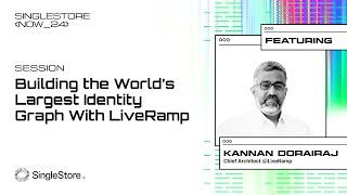 SingleStore NOW 2024 / LiveRamp: Building the World’s Largest Identity Graph without a Graph DB