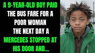 A 9-year-old boy paid the bus fare for a poor woman The next day a Mercedes stopped at his door and