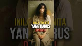 7 wanita yang harus dinikahi menurut Islam! #shortvideo #subscribe #shorts