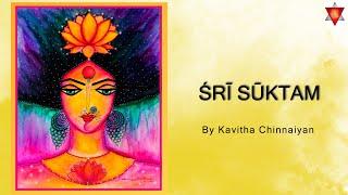 Śrī Sūktam by Kavitha Chinnaiyan | Ṛgveda Hymn dedicated to Goddess Mahalakṣmī  | Lyrics & Meaning