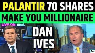 Dan Ives Said Palantir 70 Shares Will Make You Millionaire | PLTR Stock Latest News