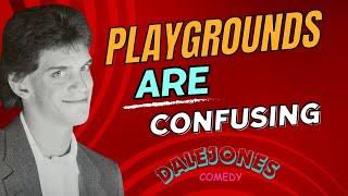 Playgrounds Are Confusing | Dale Jones