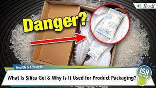 What Is Silica Gel & Why Is It Used for Product Packaging? | ISH News