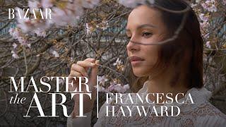 Francesca Hayward on achieving self-discipline: Master the Art | Bazaar UK