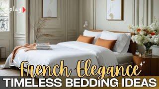 Achieve French Elegance in Your Bedroom with These Timeless Bedding Ideas