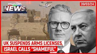 UK Suspends Arms Licenses To Israel, Israel Calls It “Shameful” | Muslim News | Sep 3, 2024