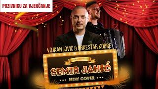 Semir Jahic i Orkestar Vojkana Jovica - Pozivnicu za vjencanje (Cover 2024)