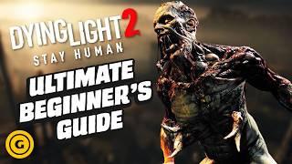 Dying Light 2: Stay Human Ultimate Beginner’s Guide