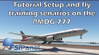 Ultimate Guide: Setup and Fly Training Scenarios on PMDG B777 | MSFS 2020