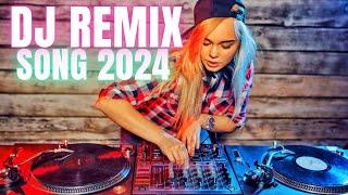 DJ REMIX SONG 2024 - Remixes & Mashups of Popular Songs 2024 | DJ Songs Club Music DJ Remix Mix 2024