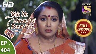 Yeh Un Dinon Ki Baat Hai - Ep 404 - Full Episode - 9th April, 2019