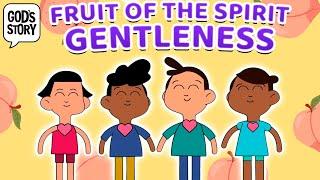 God's Story: Fruit of the Spirit: Gentleness