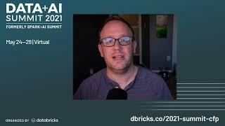 Data + AI Summit 2021 - Call for Presentations