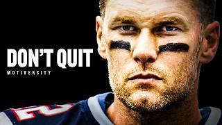 DON'T QUIT - Best Motivational Speech by Tom Brady