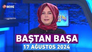 Elif Melek ile Baştan Başa 17 Ağustos 2024