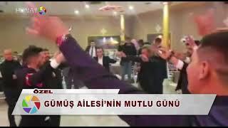 GÜMÜŞ AİLESİ’NİN MUTLU GÜNÜ