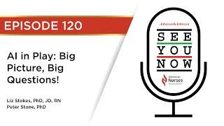 See You Now 120: AI in Play: Big Picture, Big Questions!