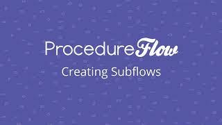 ProcedureFlow Tutorial | Creating Subflows