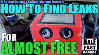 Almost Free!! - How to Find Sandblasting Cabinet Leaks Cheap, Easy and Fast!