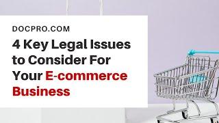 4 Key Legal Issues to Consider For Your E-commerce Business