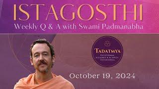 ISTAGOSTHI: Questions and Answers with Swami Padmanabha — Oct 19, 2024