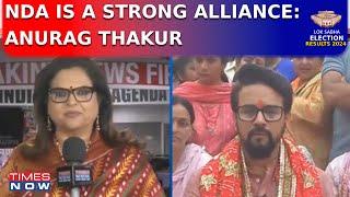 Anurag Thakur Speaks On Times Now Says, 'NDA Is A Strong Alliance Which Will Form Government'