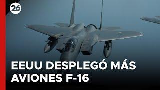 MEDIO ORIENTE | EEUU desplegó más aviones de combate F-16