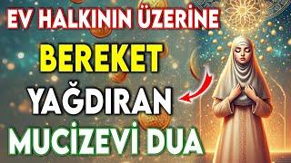 EV HALKININ ÜZERİNE BEREKET YAĞDIRAN MUCİZEVİ DUA (Bereket Yağdıran Dua)