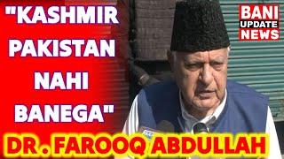 Kashmir Pakistan Nahi Banega," Dr. Farooq Abdullah.