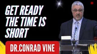 Get ready Jesus is Coming soon - Dr Conrad Vine