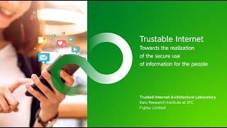 "Trustable Internet"　Towards the realization of the secure use of information for the people