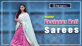 Designer Half Sarees | She Needs Saree World