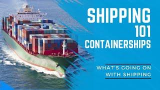 Shipping 101: Containerships