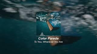 Color Parede - To You, Wherever You Are