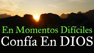 Dios Tiene Un plan Especial Para Ti ¦ En Momentos Difíciles Confía En Dios