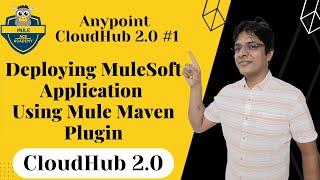 #01: Anypoint CloudHub2.0 | Deploying Mulesoft Application using Mule Maven Plugin