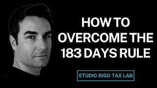 Tax Domicile In Italy : How To Overcome The 183 Days Rule