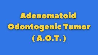 AOT - Adenomatoid Odontogenic Tumor | Odontogenic Tumors || Oral pathology and medicine