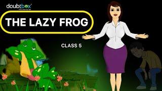 The Lazy Frog - English || Class 5 - CBSE, ICSE, NCERT