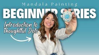 Beginner Series | Introduction to Thoughtful Dots | Dot Mandala Painting Tutorial