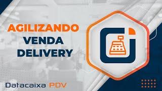 Como agilizar a Venda Delivery | Datacaixa PDV