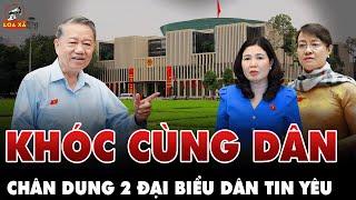 Hai nữ đại biểu Quốc hội CÙNG KHÓC, CÙNG CƯỜI với dân, được dân TIN YÊU nhất lúc này là ai? | Loa Xã