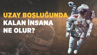 Uzay Boşluğunda Kalan İnsana Ne Olur?