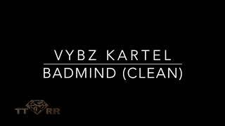 Vybz Kartel - Badmind (TTRR Clean Version)