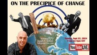 ON THE  PRECIPICE OF CHANGE !!!- Astrologer  Joseph P. Anthony