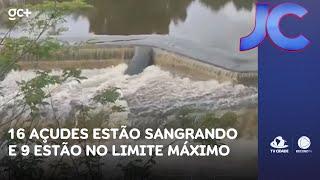 16 açudes sangrando, 9 estão no limite e 15 com mais de 90% de armazenamento | Jornal da Cidade