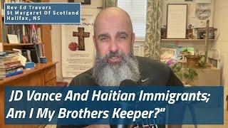 JD Vance and Haitian Immigrants; "Am I My Brothers Keeper?"